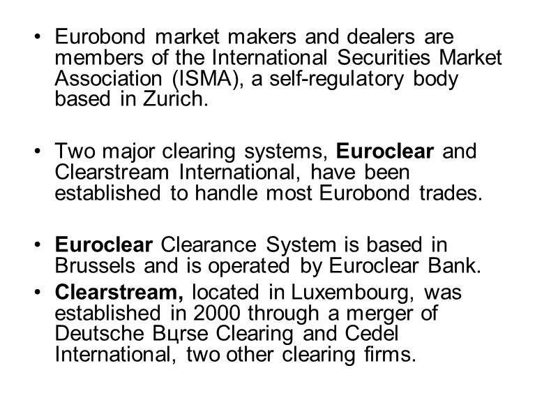 Eurobond market makers and dealers are members of the International Securities Market Association (ISMA),